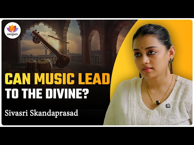 Can Music Lead to the Divine | Sivasri Skandaprasad | #sangamtalks #classicalmusic