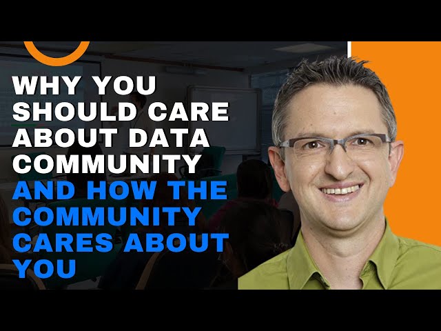 Why you should care about Data Community and how the community cares about you