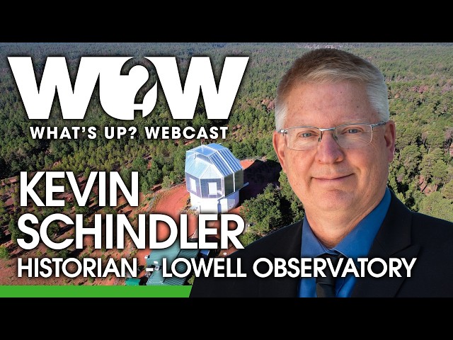 What's Up? Webcast: Kevin Schindler: Lowell Observatory Historian
