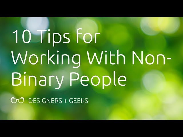 10 Tips for Working With Non-Binary People (Charlie Bartlett @ Designers + Geeks)
