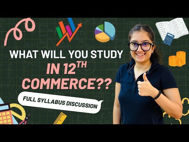 What Will You Study In 12th  Commerce | CBSE Board | Full Discussion Of The Syllabus | Must watch