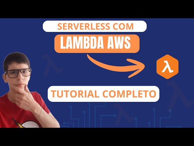 Serverless com AWS Lambda: Tutorial Completo Para Devs