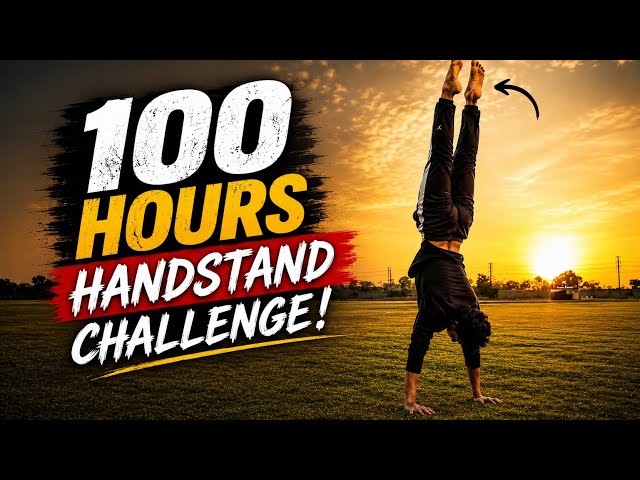 I WILL LEARN HANDSTAND IN 100 HOURS...