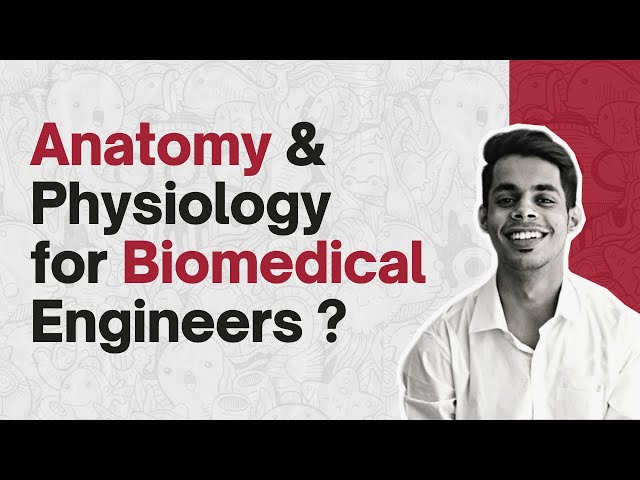 Unveiling the Body's Marvels : Anatomy and Physiology for Biomedical Engineers | Biomed Bro !