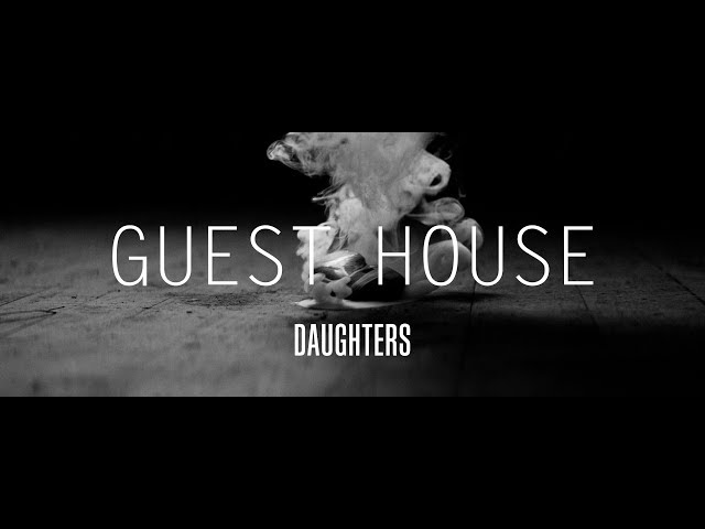 Daughters "Guest House" (Official Video)