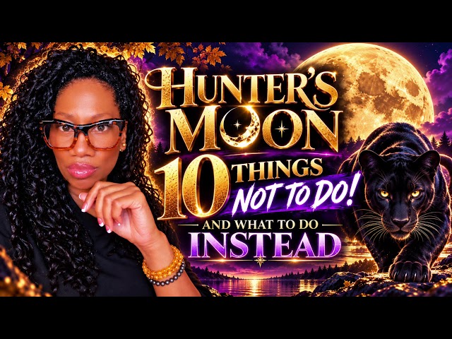 🌕 HUNTER’S MOON 2026 🔥 10 Things NOT to Do & What to Do Instead! | Spiritual Awakening