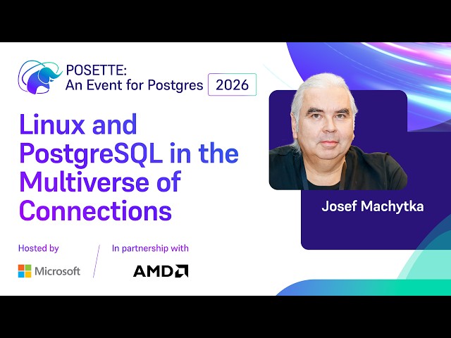 Linux and PostgreSQL in the Multiverse of Connections | POSETTE: An Event for Postgres 2026