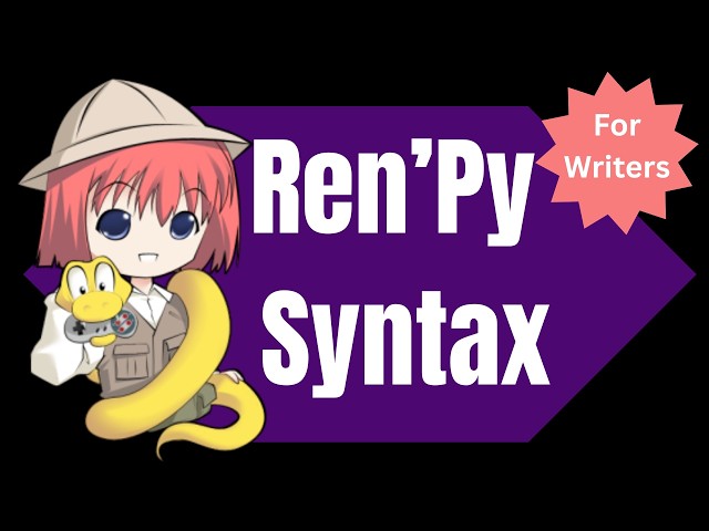 Renpy Syntax Basics: For Writers, Editors, and Those with 0 (Zero) Codeing Experience