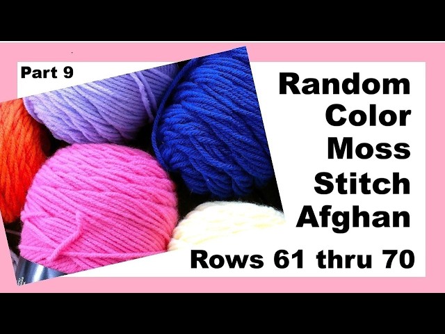 Random Color Moss Stitch Afghan - Part 9 - Rows 61 thru 70