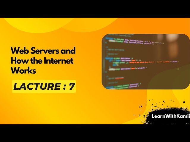 LA:7 – Web Servers and How the Internet Works | Web Development Essentials