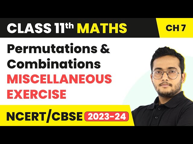 Miscellaneous Exercise - Permutations & Combinations | Class 11 Maths Chapter 7 IIT/JEE