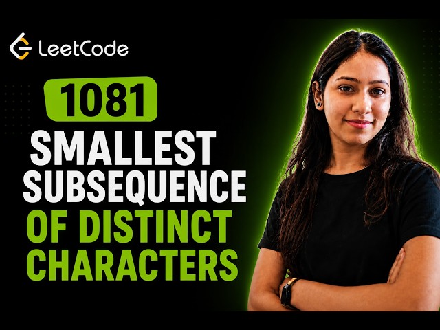 LeetCode 1081 | Smallest Subsequence of Distinct Characters | Java Solution|Greedy + Monotonic Stack