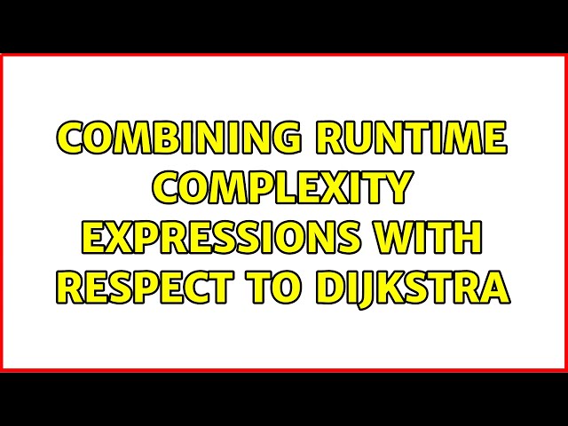 Combining Runtime Complexity Expressions with respect to Dijkstra