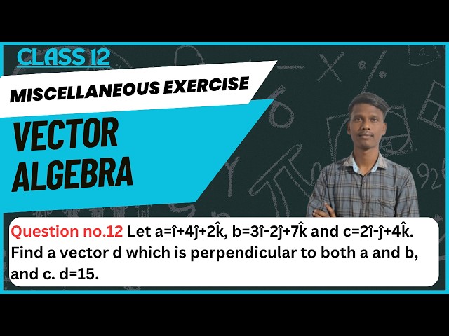 Let a=î+4ĵ+2k̂, b=3î-2ĵ+7k̂ and c=2î-ĵ+4k̂. Find a vector d which is perpendicular to both a