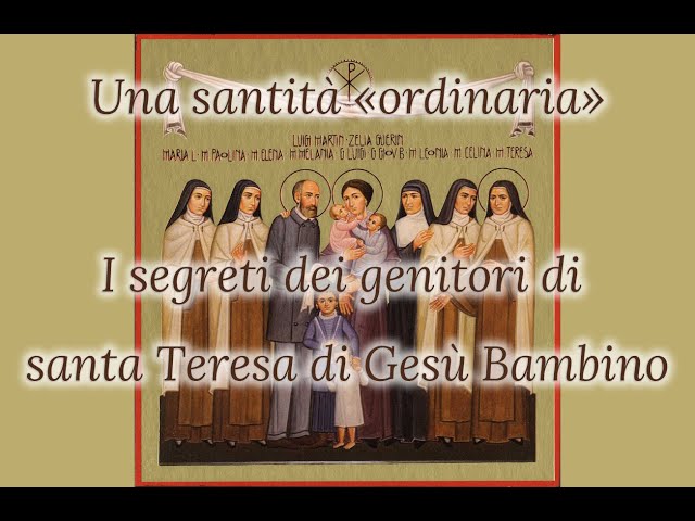 Cosa avevano di così speciale i genitori di santa Teresina di Gesù Bambino?