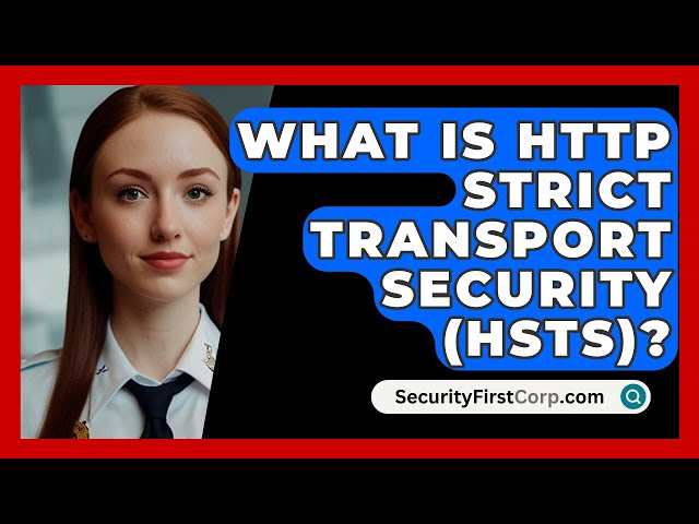What Is HTTP Strict Transport Security (HSTS)? - SecurityFirstCorp.com