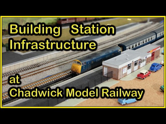 Building Station Infrastructure at Chadwick Model Railway | 262.