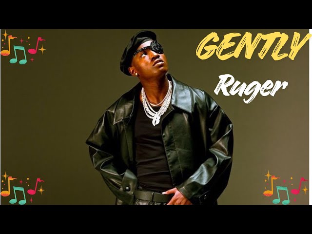 Ruger - Gently (Lyrics Video)