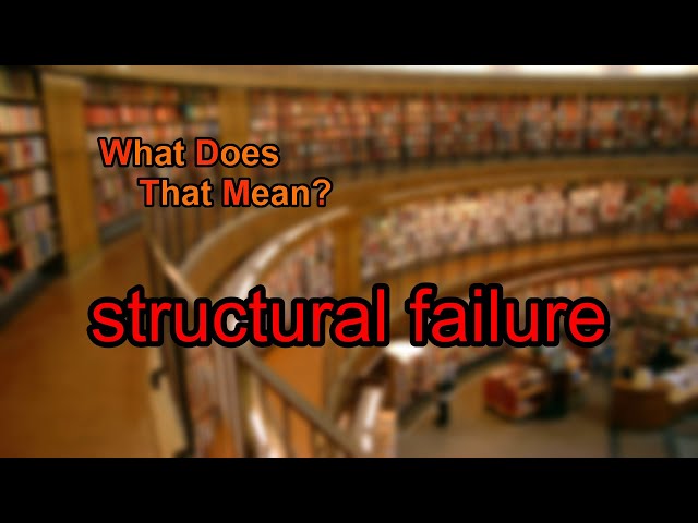 What does structural failure mean?