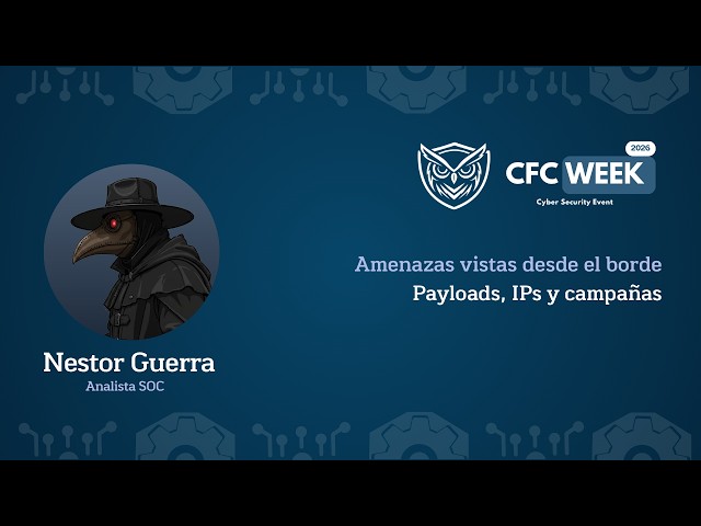 Amenazas vistas desde el borde: Payloads, IPs y campañas