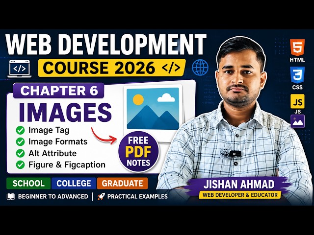 WEB DEVELOPMENT COURSE 2026 | Chapter 6: Images in HTML | Image Tag, Image Formats, Alt Attribute