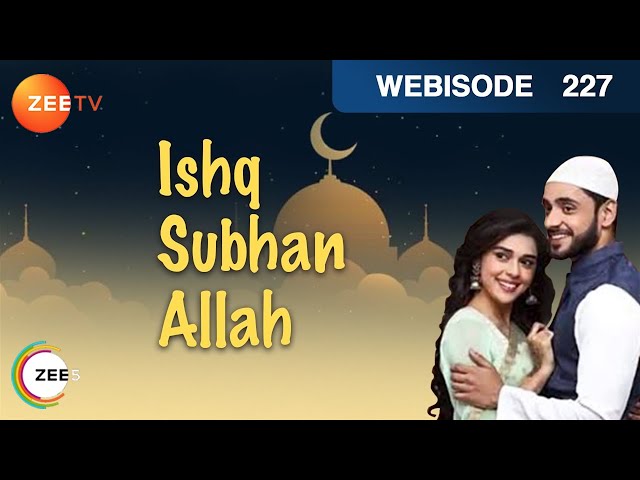 Ishq Subhan Allah | 227 Webisode | Zara and Kabir | Romantic Hindi TV Serial ZeeTV
