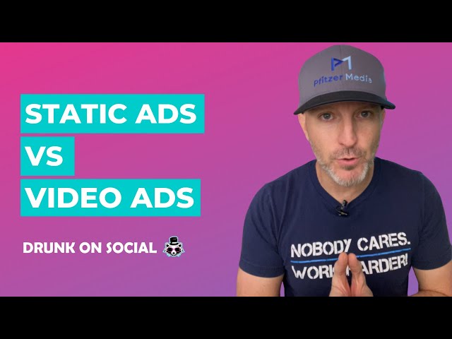 Static VS Video Ads
