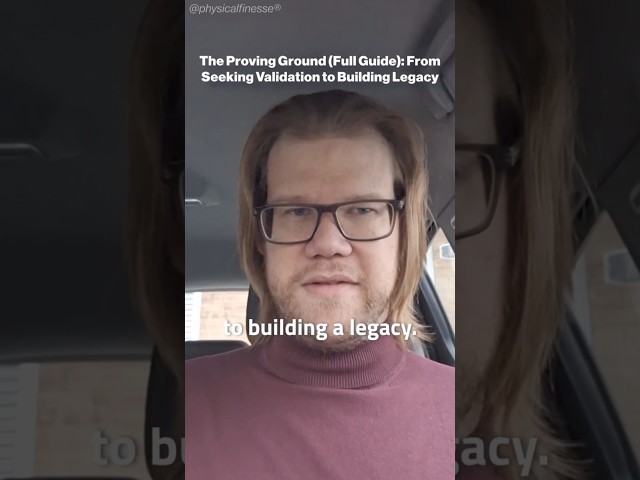 The Proving Ground (Full Guide): From Seeking Validation to Building Legacy