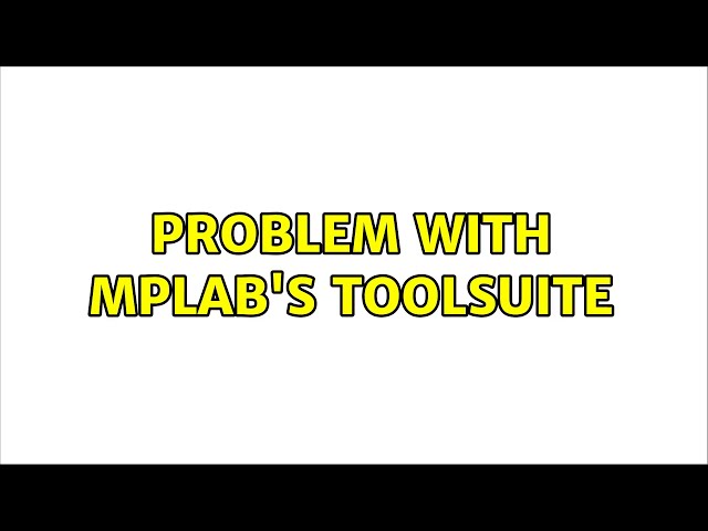 Problem with MPLAB's toolsuite