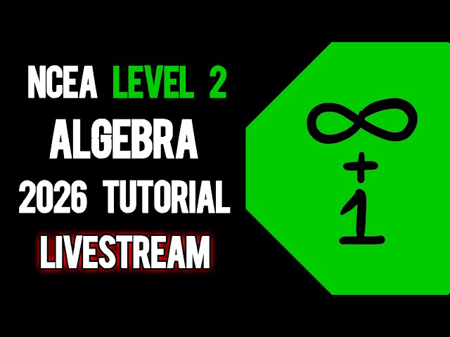 NCEA Level 2 Algebra 2026 Live Tutorial | 17 Aug 26