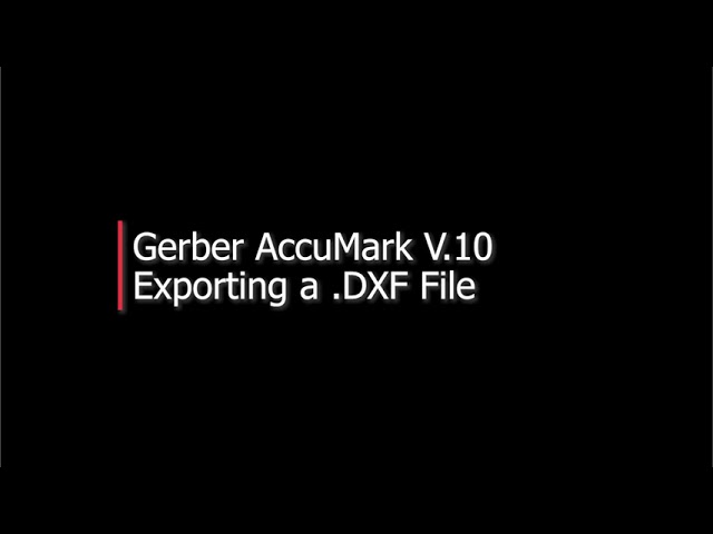 Gerber AccuMark 101: How to Import and Export a DXF File