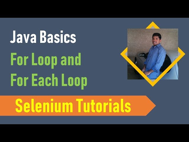 20. Java Basics for Selenium - Java For Loops and For-Each Loops