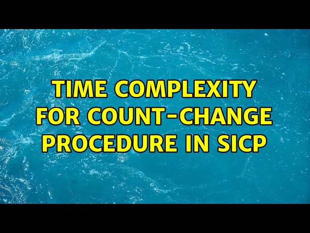 Time complexity for count-change procedure in SICP (2 Solutions!!)