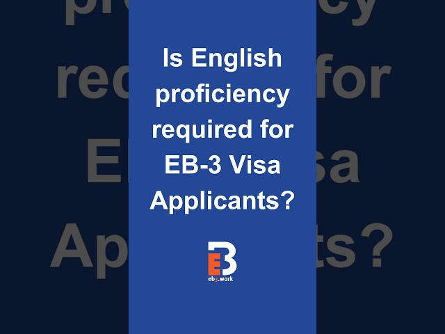 Is English proficiency required for EB-3 Visa Applicants? | EB3.Work