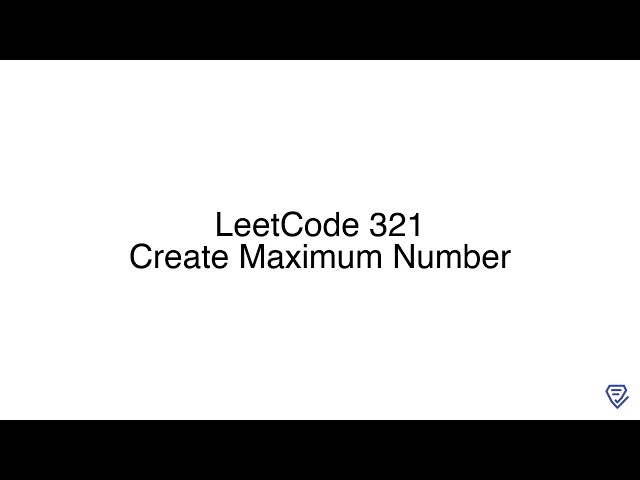 LeetCode 321: Create Maximum Number