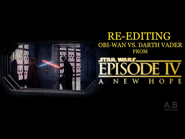 RE-EDITING the OBI-WAN VS. DARTH VADER Duel from A NEW HOPE