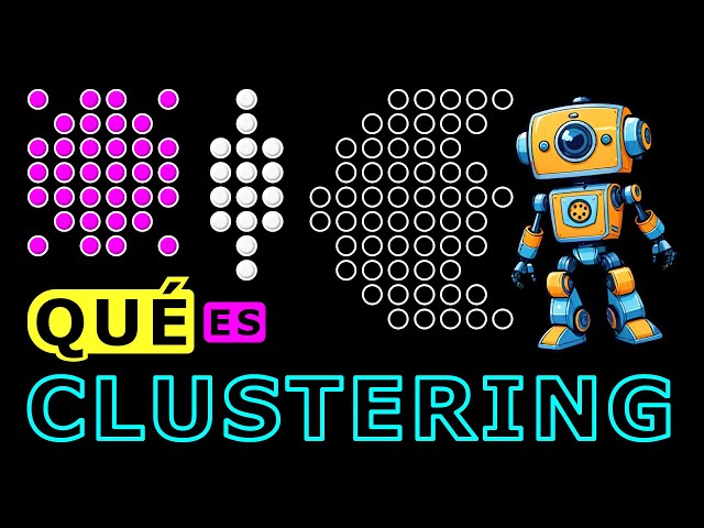 Clustering: El Análisis de Agrupamientos, Cúmulos o Conglomerados de Machine Learning y Data Science