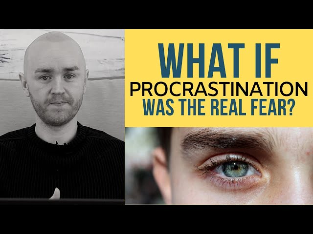 Procrastination is the ONLY Thing We Fear | How to Take Back Control