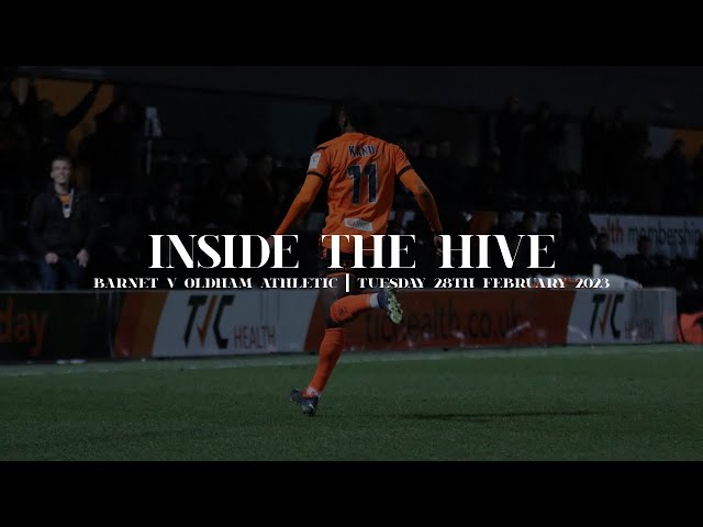 Inside The Hive | Barnet v Oldham Athletic