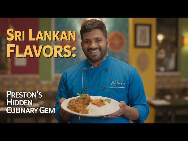 Sri Lankan Flavors: Preston's Hidden Culinary Gem