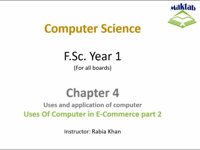 FSc Computer Science Book 1, CH 4, LEC 66: Uses Of Computer In Business E-commerce (Part 2)