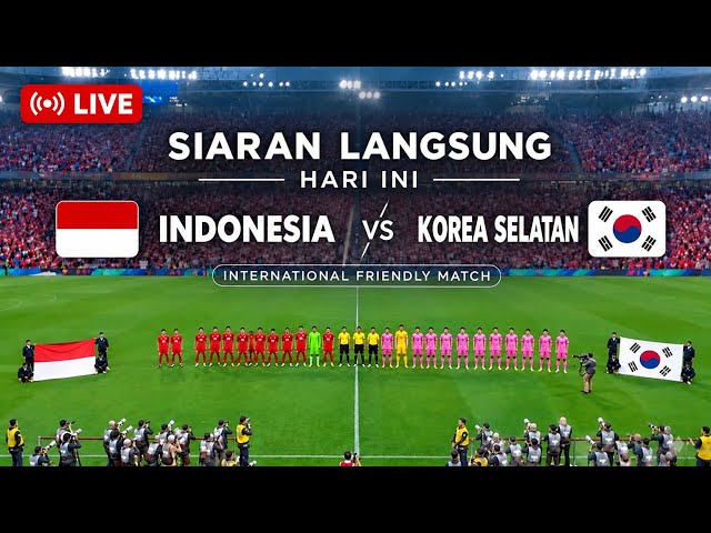 🔴 SIARAN LANGSUNG HARI INI !! Timnas Indonesia Melawan Korea Selatan