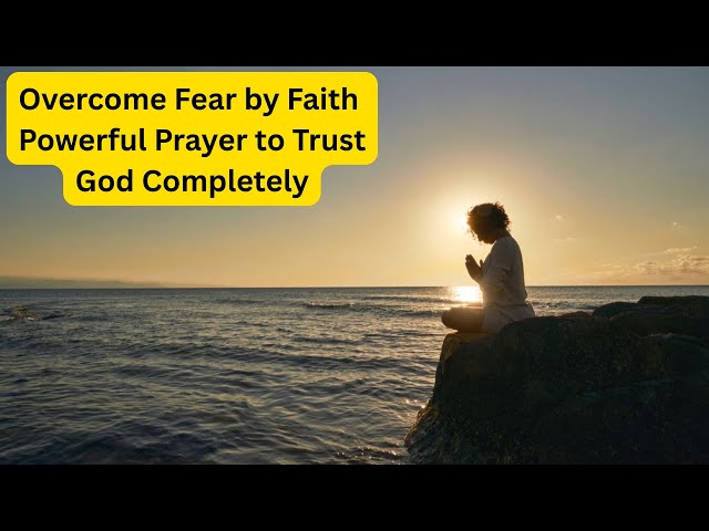 Overcoming Fear Using God’s Word