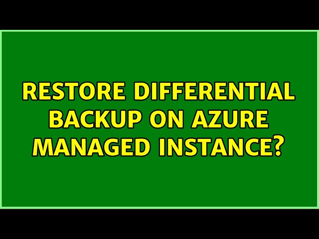 Restore DIfferential backup on azure managed instance? (2 Solutions!!)