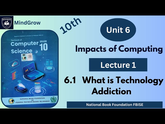 Unit 6 | Impacts of Computing | 6.1 What is Technology addiction Class 10th Computer  FBISE | NBF
