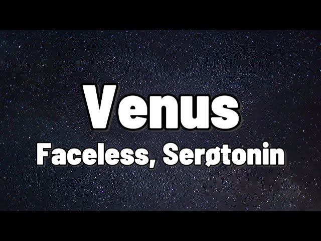 Faceless ft. Serøtonin - Venus (Lyrics Video)