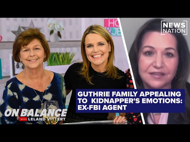 Guthrie family appealing to emotions of kidnappers: Ex-FBI agent | On Balance