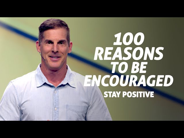 100 Reasons to Be Encouraged: Stay Positive