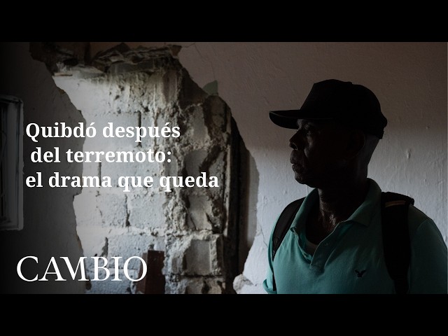 El día que cambió sus vidas: historias de sobrevivientes del terremoto de 7,4 en Quibdó | CAMBIO