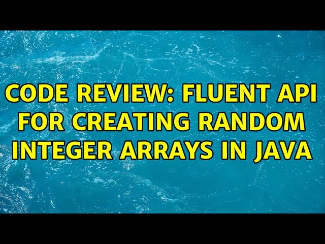 Code Review: Fluent API for creating random integer arrays in Java (3 Solutions!!)